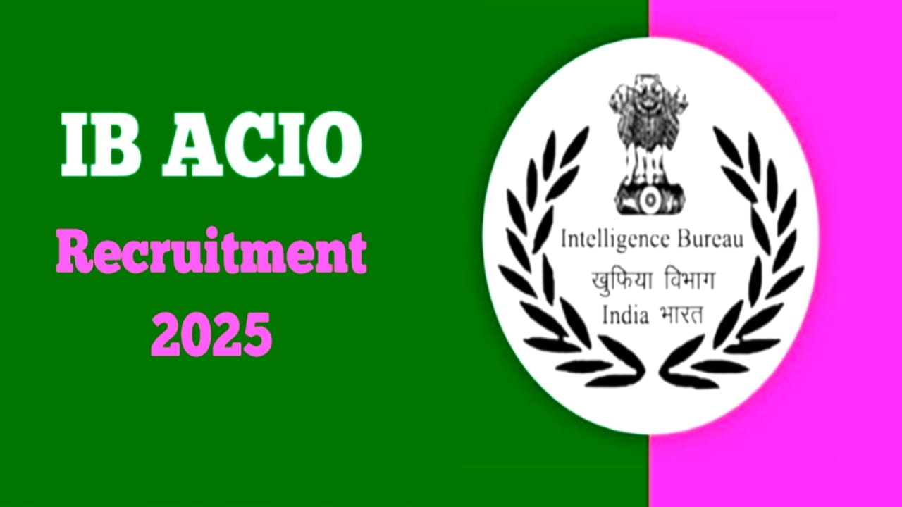 IB ACIO Recruitment 2025: 3717 ACIO एग्जीक्यूटिव पदों पर निकली बंपर वैकेंसी